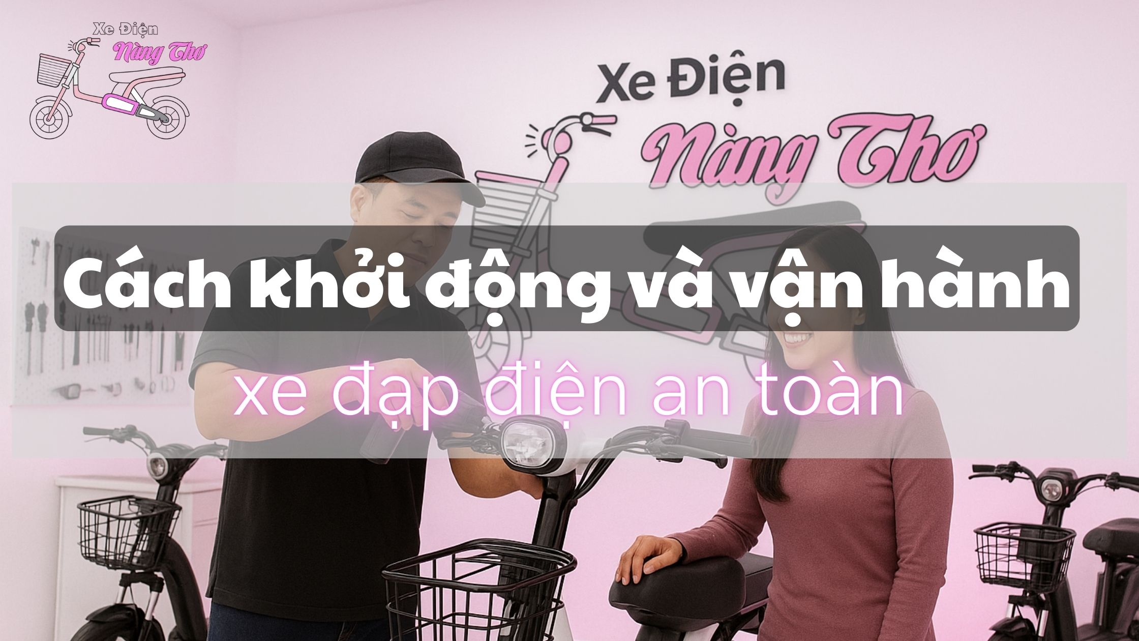 Cách khởi động và chạy xe đạp điện an toàn