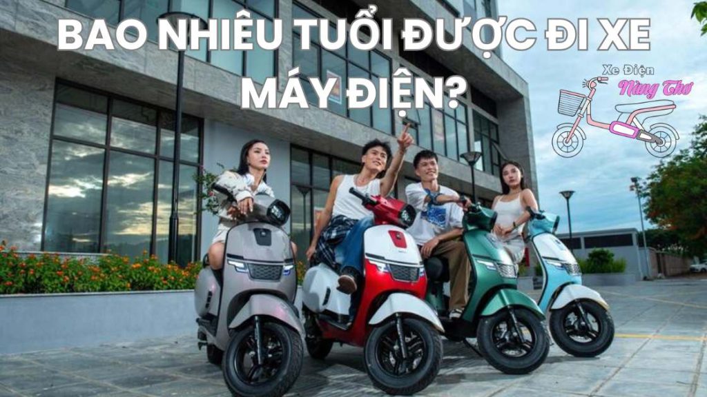 bao nhiêu tuổi được đi xe máy điện