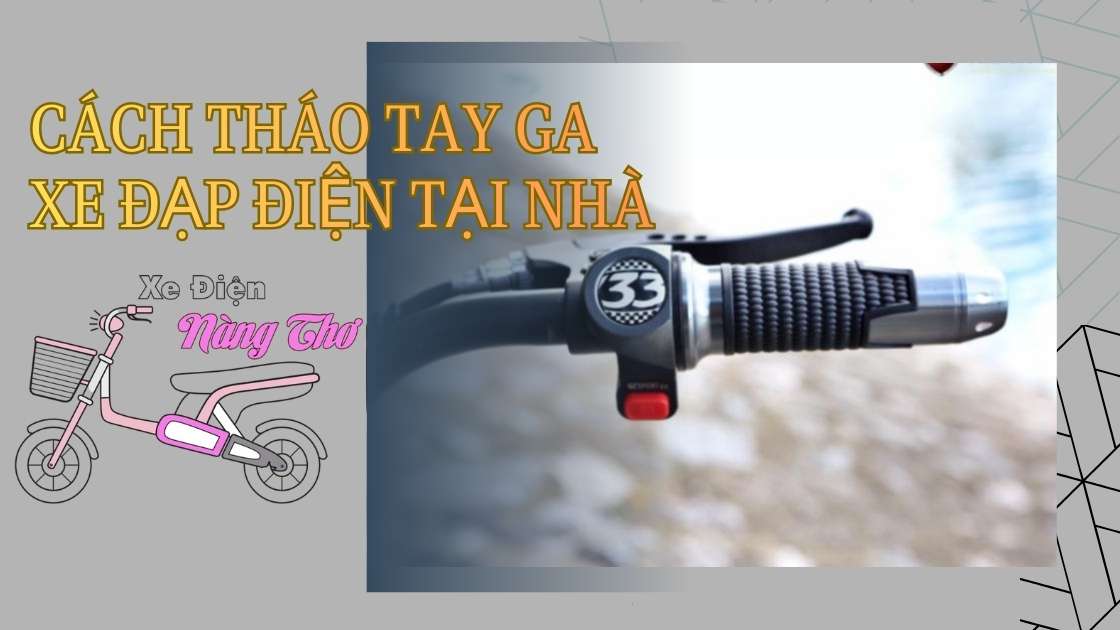 tháo tay ga xe đạp điện tại nhà