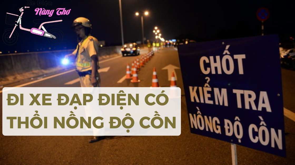 đi xe đạp điện có bị thổi nồng độ cồn