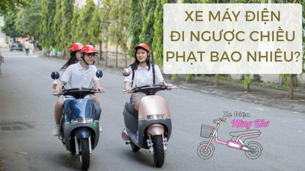 xe máy điện đi ngược nhiều phạt bao nhiêu