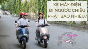 xe máy điện đi ngược nhiều phạt bao nhiêu