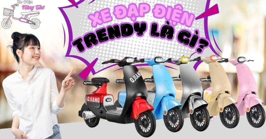 Xe đạp điện trendy la gì? Xu hướng xe điện 2025