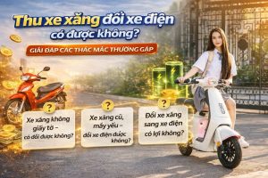 Thu xe xăng đổi xe điện có được không? Xe Điện Nàng Thơ