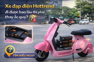 xe đạp điện Hottrend đi được bao lâu thì phải thay ắc quy