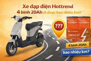 Xe đạp điện hottrend 4 bình 20ah đi được bao nhiêu km