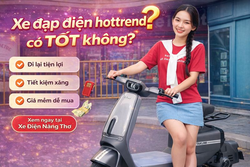 Xe đạp điện hottrend có tốt không? Xe Điện Nàng Thơ