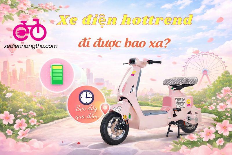 Xe Điện Hottrend đi được bao xa | Xe Điện Nàng Thơ