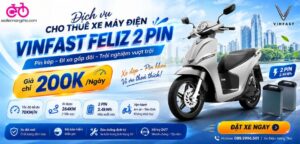 Dịch vụ cho thuê xe máy điện Vinfast Feliz 2 Pin