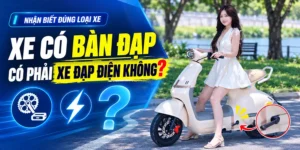 Xe Có Bàn Đạp Có Phải Xe Đạp Điện Không?